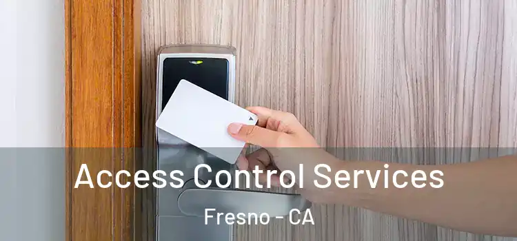 Access Control Services Fresno - CA