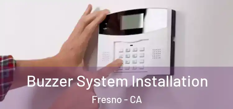 Buzzer System Installation Fresno - CA