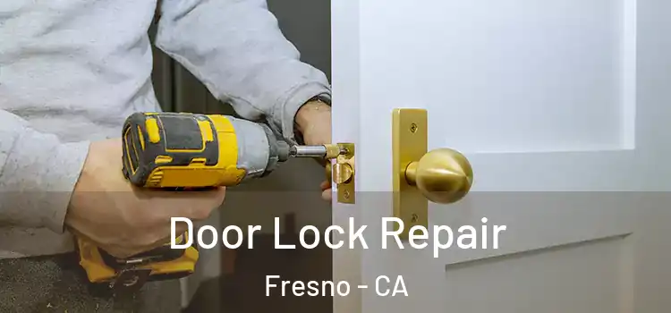 Door Lock Repair Fresno - CA