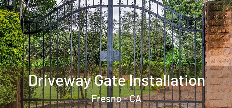 Driveway Gate Installation Fresno - CA