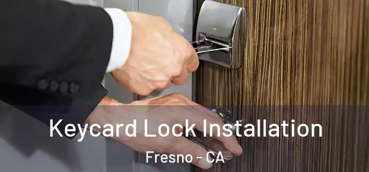Keycard Lock Installation Fresno - CA