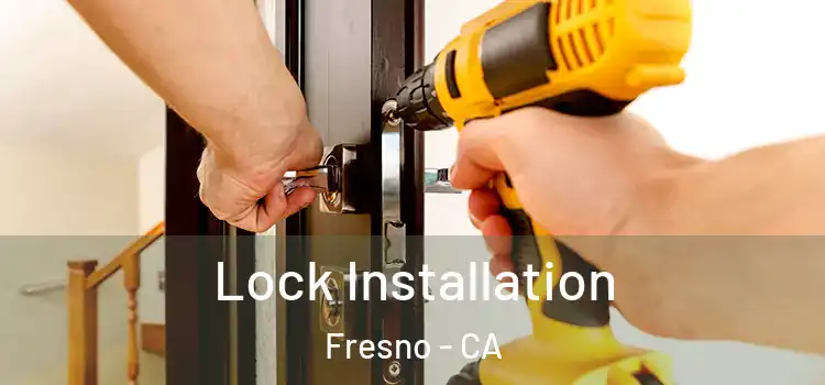 Lock Installation Fresno - CA