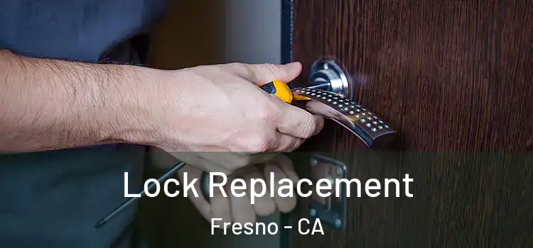 Lock Replacement Fresno - CA