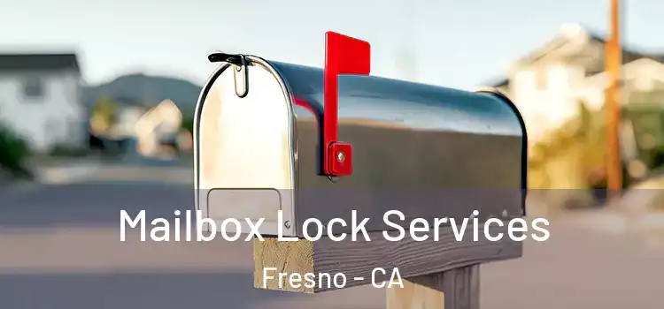 Mailbox Lock Services Fresno - CA