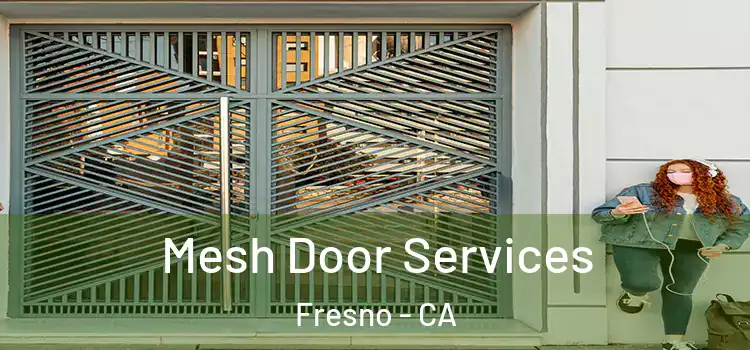 Mesh Door Services Fresno - CA