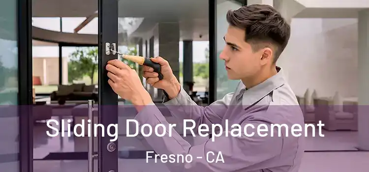 Sliding Door Replacement Fresno - CA