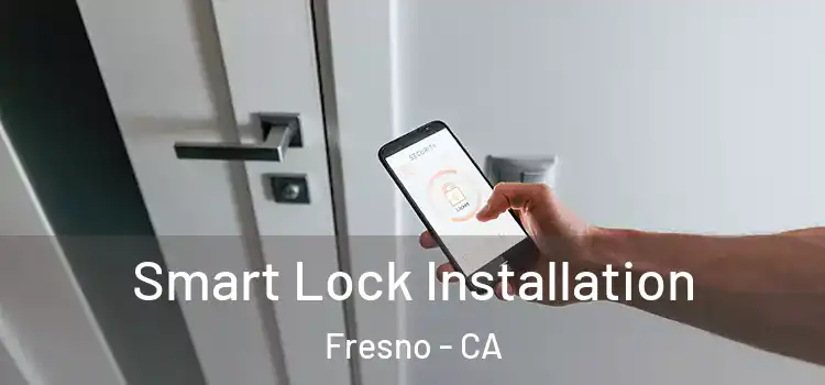 Smart Lock Installation Fresno - CA