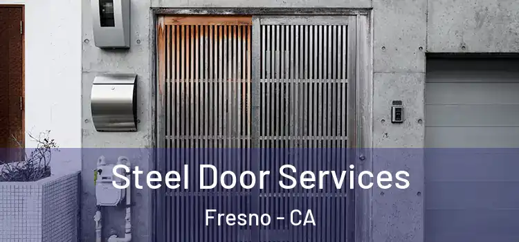 Steel Door Services Fresno - CA