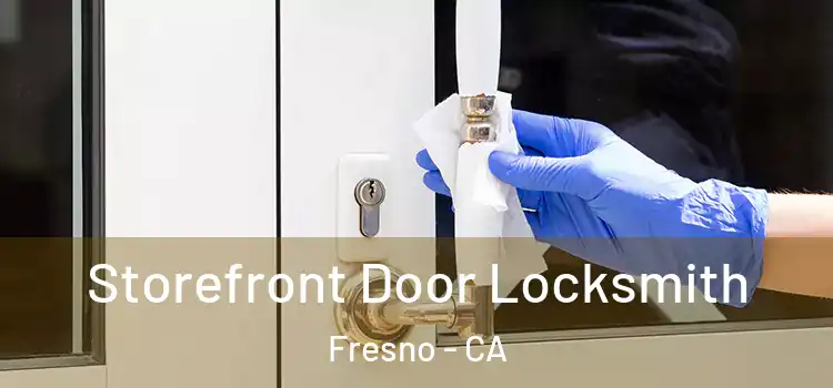 Storefront Door Locksmith Fresno - CA